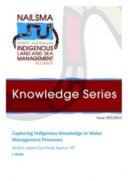 Capturing Indigenous Knowledge in Water Management Processes - Wudjuli Lagoon Case Study, Ngukurr NT NKS 007/2012 | NAILSMA | Curtin Global Challenges Teaching Resources | Scoop.it