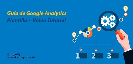 Google Analytics: Guía en Español + Vídeo Tutorial | Social Media, Marketing y Gestión de Comunidades en la Web Social | Scoop.it