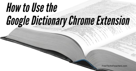 How to Use the Google Dictionary Chrome Extension via @rmbyrne  | Education 2.0 & 3.0 | Scoop.it