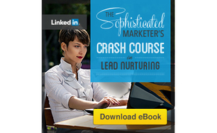 [FREE] The Sophisticated Marketer’s Crash Course in Lead Nurturing - LinkedIn | The MarTech Digest | Scoop.it