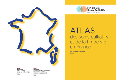 Atlas des soins palliatifs et de la fin de vie en France - édition 2023 | PATIENT EMPOWERMENT & E-PATIENT | Scoop.it