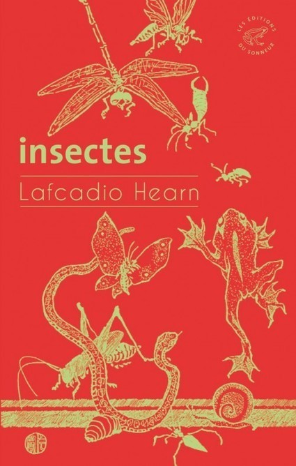 Lafcadio Hearn | Insectes | &Eacute;d. du Sonneur | 2016 | Vari&eacute;t&eacute;s entomologiques | Scoop.it