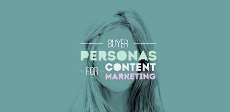 How Buyer Personas Come to Life with Content Creation | Must Market | Scoop.it