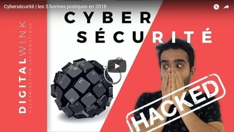 [VIDEO] Digital Wink - Cybersécurité : les 5 bonnes pratiques en 2018 | Cybersécurité - Innovations digitales et numériques | Scoop.it