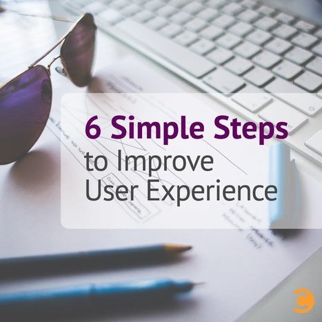 6 Simple Steps to Improve User Experience | Convince and Convert: Social Media Strategy and Content Marketing Strategy | Tampa Florida Marketing | Scoop.it