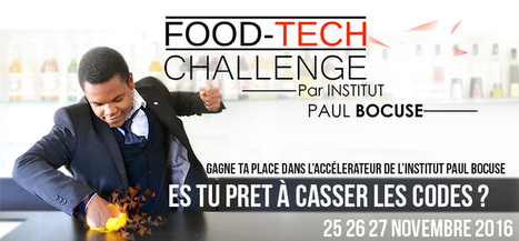 SAVE THE DATE : 25/27 novembre FoodTech Challenge par l'Institut Paul Bocuse | FoodTech | Scoop.it