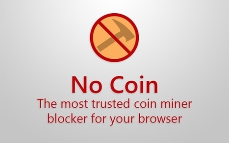 No Coin - Block miners on the web! For Google Chrome Browser (extension) | ICT Security Tools | Scoop.it
