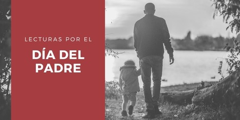 Lecturas para el D&iacute;a del Padre | Educaci&oacute;n, TIC y ecolog&iacute;a | Scoop.it