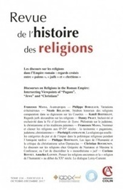 Revue de l'histoire des religions 2017/4 (Tome 234) : Les discours sur les religions dans l’Empire romain. Regards croisés entre « païens », « juifs » et « chrétiens » | Les Livres de Philosophie | Scoop.it
