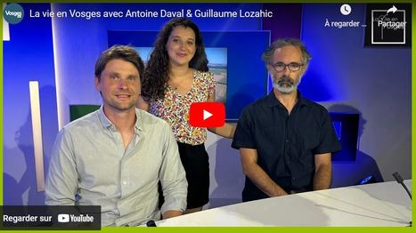 La vie en Vosges avec Antoine Daval & Guillaume Lozahic | Vosges Télévision | La SELECTION du Web | CAUE des Vosges - www.caue88.com | Scoop.it
