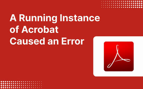 A Running Instance of Acrobat Caused an Error: 8 Quick Fixes 2025 | SwifDoo PDF | Scoop.it