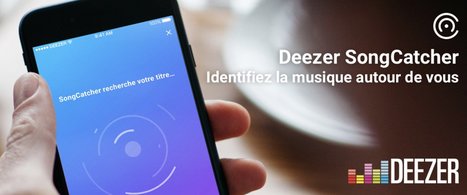 Deezer lance SongCatcher, une fonctionnalité de reconnaissance musicale en bêta | Applications Iphone, Ipad, Android et avec un zeste de news | Scoop.it
