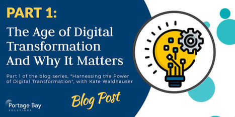 The Age of Digital Transformation and Why it Matters (part 1 of 4) | Portage Bay Solutions | FileMaker | Learning Claris FileMaker | Scoop.it