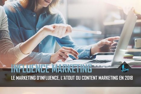 Le marketing d’influence, l'atout du content marketing en 2018 - LinkJuice | Marketing d'influence | Scoop.it
