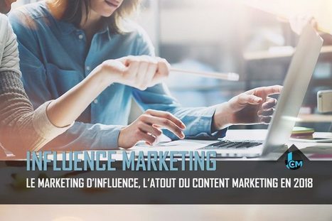 Le marketing d’influence, l'atout du content marketing en 2018 - LinkJuice | Marketing d'influence | Scoop.it