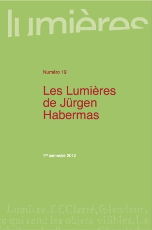 Lumières, n° 19, Les lumières de Jürgen Habermas. Édité par Tristan Coignard, Maiwenn Roudaut | Les Livres de Philosophie | Scoop.it