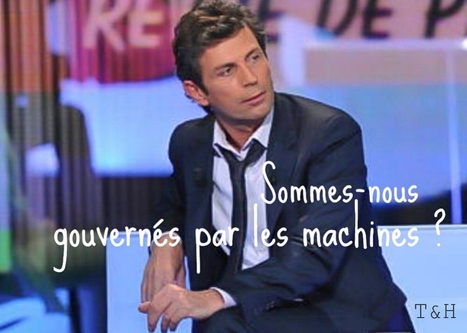 France2 | Ce soir (ou jamais) : "Sommes nous gouvernés par les machines ?.. | Ce monde à inventer ! | Scoop.it