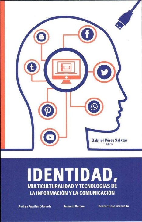 Identidad, multiculturalidad<br/>y tecnologías de la información<br/>y la comunicación<br/>cuatro aproximaciones desde la periferia / Daniel Pérez Salazar (editor) | Comunicación en la era digital | Scoop.it