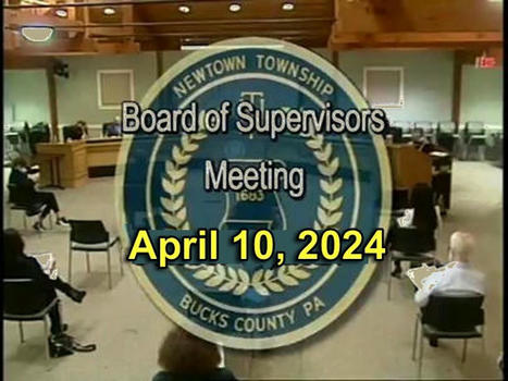 Mack's Summary of 10 April 2024 #NewtownPA BOS Meeting | Newtown News of Interest | Scoop.it