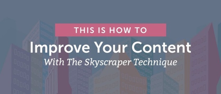 Skyscraper Technique: How to Improve Your Content - CoSchedule | The MarTech Digest | Scoop.it