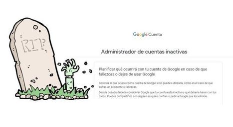 Cómo configurar tu cuenta de Google para que se elimine después de tu muerte | Educación, TIC y ecología | Scoop.it