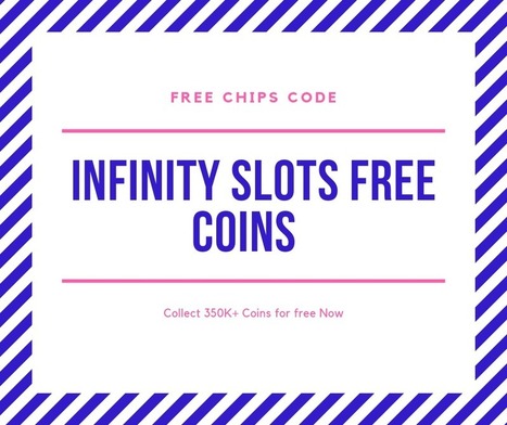 Infinity Slots Free Coins 350k Coins Unlim