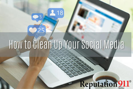 Cleaning up Social Media: 11 Simple Ways to Clean Social Accounts | clean up your online presence | Scoop.it