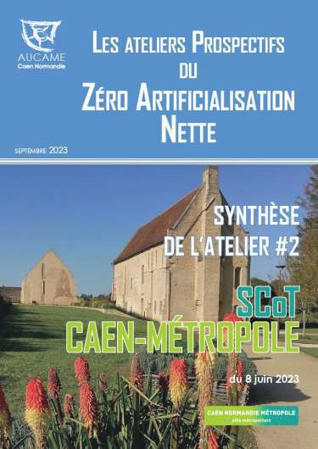 Les ateliers Prospectifs du ZAN : synthèse de l'atelier SCoT CAEN-MÉTROPOLE #2 du 8 juin 2023 - Aucame - Agence d'urbanisme de Caen Normandie Métropole | ZAN - Zéro artificialisation nette | Scoop.it