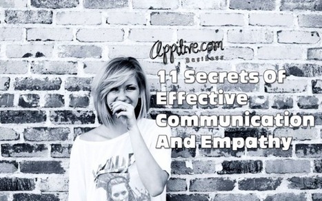 11 Secrets Of Effective Communication And Empathy | Appitive | Into the Driver's Seat | Scoop.it