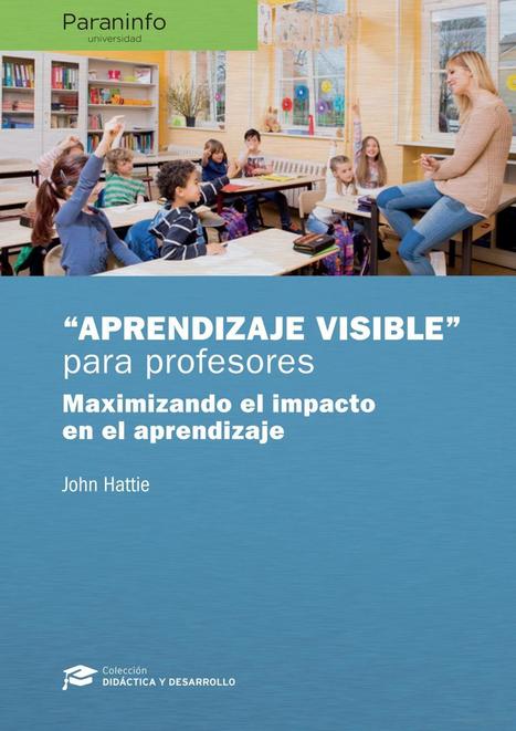 Aprendizaje visible para profesores. Colecci&oacute;n: Did&aacute;ctica y Desarrollo - 9788428338608 - JOHN HATTIE - Resumen y compra del libro - paraninfo.es | Educaci&oacute;n, TIC y ecolog&iacute;a | Scoop.it
