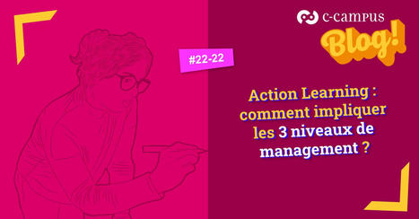Action Learning : comment impliquer les 3 niveaux de management ? | Formation : Innovations et EdTech | Scoop.it