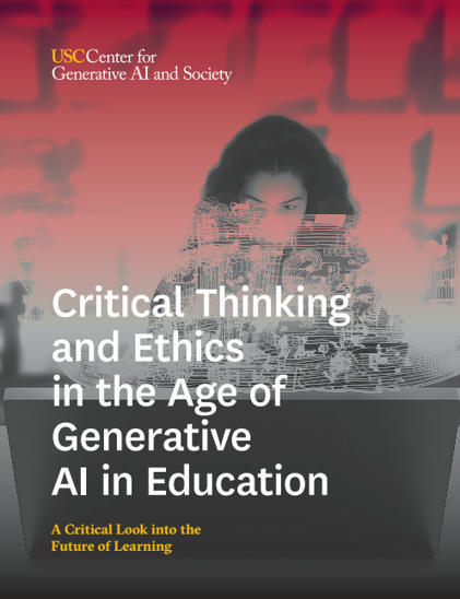 Critical Thinking and Ethics in the Age of Generative AI in Education (USC/Report) – | Learning & Technology News | Scoop.it