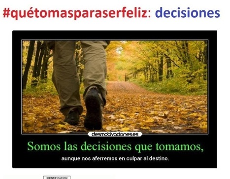 #quétomasparaserfeliz: decisiones | Scoop-it-Ajos para educar y orientar | Scoop.it