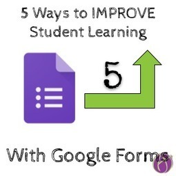 5 Ways Google Forms IMPROVES Learning via @aliceKeeler | iGeneration - Humane Use of Technology in an AI world (Pedagogy & Digital Innovation) | Scoop.it
