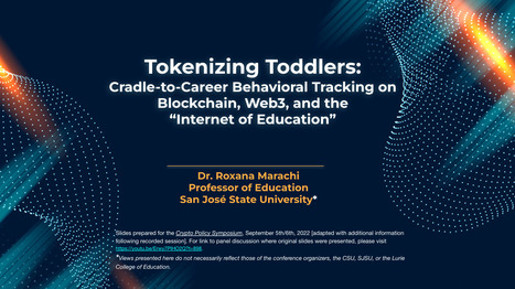 Tokenizing Toddlers: Cradle-to-Career Behavioral Tracking on Blockchain, Web3, and the "Internet of Education" [Slidedeck] // Marachi, 2022 | Educational Psychology, AI, & Emerging Technologies: Critical Thinking on Current Trends | Scoop.it