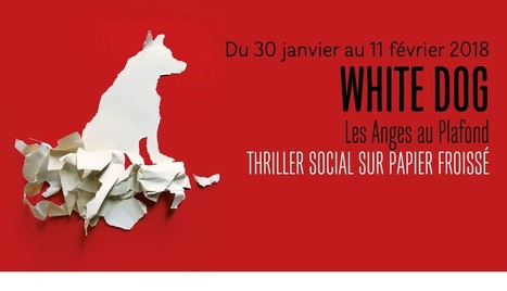 La voix d'un Ange: interview de Camille Trouvé, metteuse en scène de « White Dog » de la cie Les Anges au Plafond - Toutelaculture | Revue de presse théâtre | Scoop.it