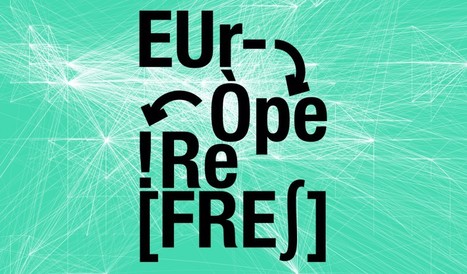 Europe Refresh - 9>11.10.15 // société plus inventive/ouverte ; économie responsable; quotidien plus heureux | Digital #MediaArt(s) Numérique(s) | Scoop.it