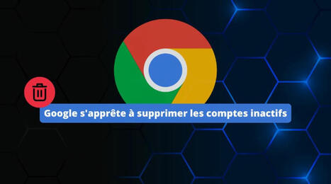 Le 1er d&eacute;cembre 2024, Google va supprimer les comptes inactifs | Accompagnement au changement | Scoop.it
