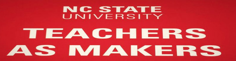 Teachers as Makers - NC STATE University | iPads, MakerEd and More  in Education | Scoop.it
