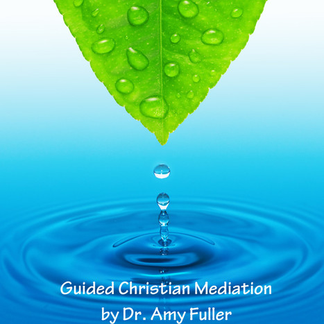 Guided Christian Meditation l Amy Fuller | Meditative Prayer | Scoop.it