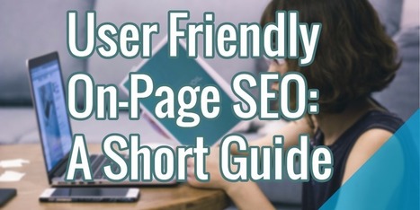 User Friendly On-Page SEO: A Short Guide | Public Relations & Social Marketing Insight | Scoop.it