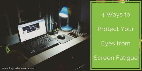 4 Ways to Protect Your Eyes from Screen Fatigue | Editorial tips and tools | Scoop.it