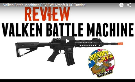 NEW! Valken Battle Machines REVIEW! - Airsoft R US Tactical on YouTube! | Thumpy's 3D House of Airsoft™ @ Scoop.it | Scoop.it