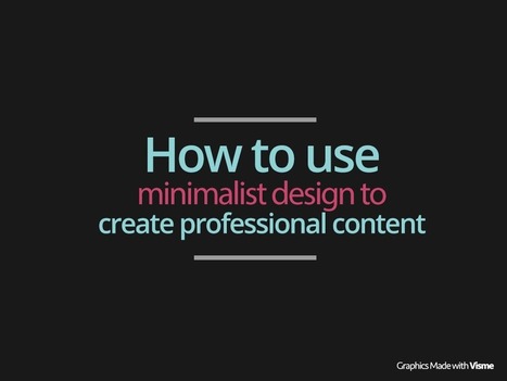 How to use minimalist design to create professional content | Into the Driver's Seat | Scoop.it