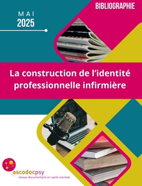 Biblio_Ascodocpsy_construction_identite_professionnelle_infirmiere_20505.pdf | Actualité sanitaire et sociale - CRDI Croix-Rouge Compétence                               Hauts-de-France | Scoop.it