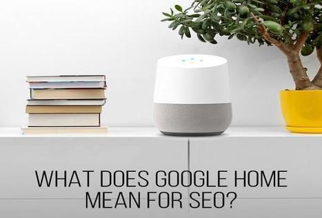 How Smart Homes And Google Could Change The Future Of SEO | Assistant Personnel Vocal | Scoop.it