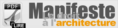 Manifeste pour le droit &agrave; l&rsquo;architecture : soutenez ! | URBANmedias | Scoop.it