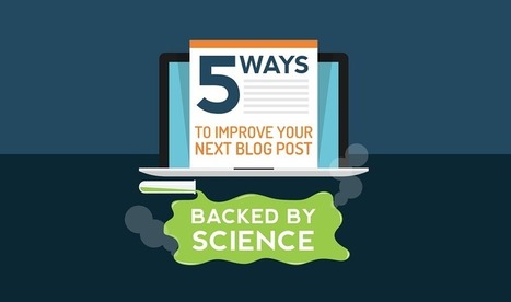 #Blogging Tips: 5 Ways To Improve Your Next Blog Post (Backed By Science) | Public Relations & Social Marketing Insight | Scoop.it