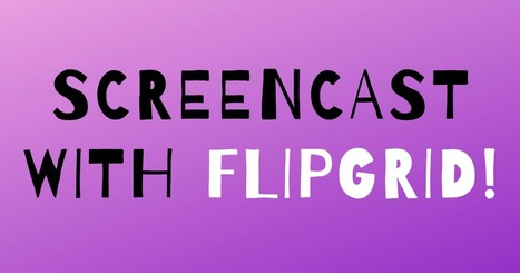Free Technology for Teachers: Now you can use Flipgrid to make screencast videos | Creative teaching and learning | Scoop.it