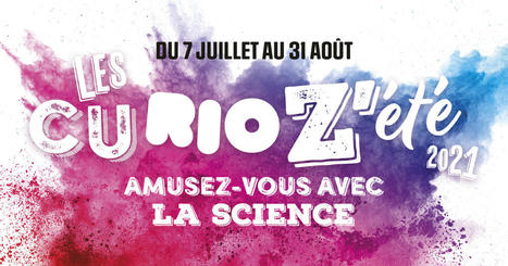 Curioz’été 2021 – Juillet | Espace Mendès France : culture & médiation scientifiques | Espace Mendes France | Scoop.it